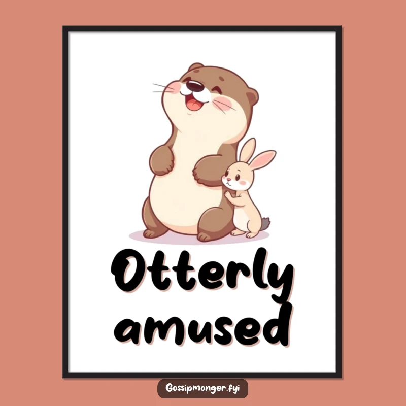Funny Otter Poster, Belly Slap Art, Hilarious Wall Decor Gift!