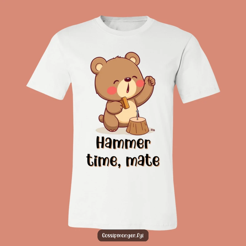 Funny Bear Hammering Wood T-Shirt: A Determined DIYer For A Hilarious Gift